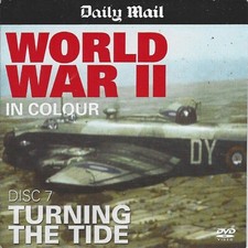 Daily Mail promo DVD - WORLD WAR 2 IN COLOUR -  TURNING THE TIDE - DISC 7
