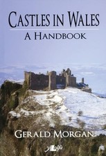 Castles in Wales - a Handbook