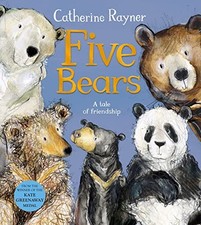 Five Bears: A Tale of Friendship, Rayner, Catherine