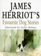James Herriot's Favourite Dog Stories By James Herriot, Lesley Holmes