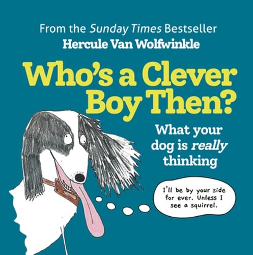 Who clever boy - clever, boy,