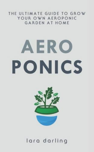 Aeroponics the ultimate guide - the,