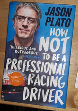 *Signed 1st Ed JASON PLATO 'How not to be a Professional Racing Driver' hardback