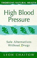 High Blood Pressure: Safe alternatives without drugs (Thorsons Natural Health)-