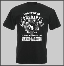 BLACK T SHIRT FUNNY I DONT NEED THERAPY WAKEBOARDING WAKE PRESENT WITH GIFT BAG