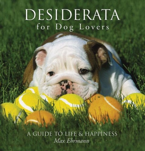 Desiderata for dog lovers a - dog, lovers: