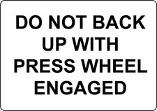 DO NOT BACK UP WITH PRESS