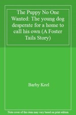 The Puppy No One Wanted: The young dog desperate for a home to call his own (A,