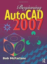 Beginning AutoCAD 2007,Bob McFarlane