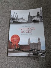 Liverpool Docks Through Time