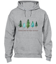 TAKE ME TO THE TREES HOODY