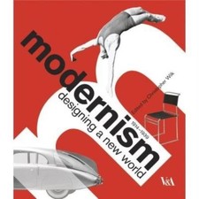 Christopher Wilk : Modernism: Designing a New World : 1914- Fast and FREE P & P