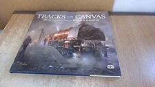 Tracks on Canvas: The Railway Paintings of Phil... by Philip D. Hawkins Hardback