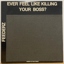 FEEDERZ - EVER FEEL LIKE KILLING YOUR BOSS? ORIG US VINYL LP RARE SANDPAPER CVR