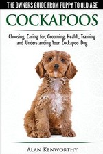 Cockapoos - The Owners Guide from Puppy to Old Age -... - Kenworthy, Alan