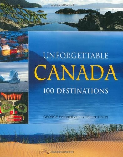 Unforgettable canada 100 - unforgettable,