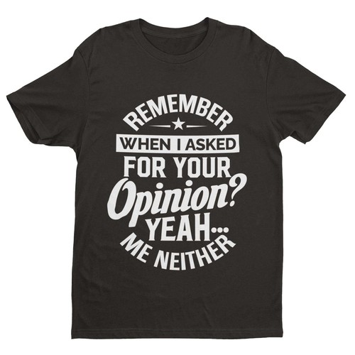 Remember when asked for your - remember,