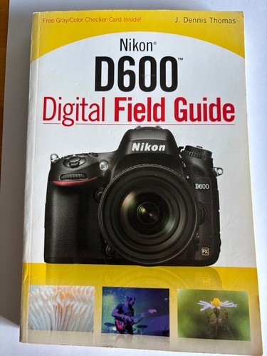 Nikon d600 digital field guide - d600,