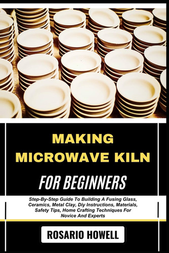 Making microwave kiln - making, for
