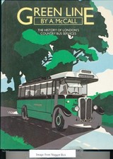 Green Line: History of London's Country Bus Service - McCall, A.W.