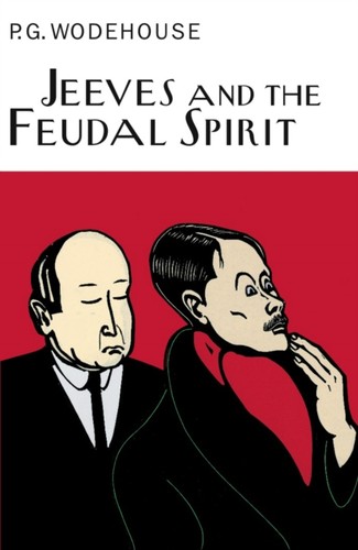 Jeeves and the feudal spirit - and,