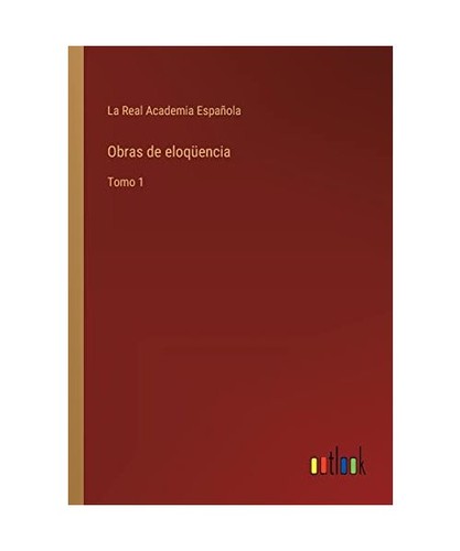 Obras eloqüencia tomo 1 - obras,