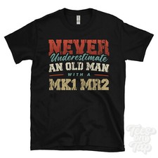 NEVER UNDERESTIMATE AN OLD MAN WITH A MK1 MR2 FUNNY T-SHIRT IDEAL GIFT