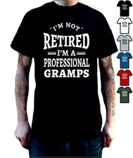 I'm Not Retired, I'm A Professional Gramps T Shirt - Grandad - Grandparent Gift