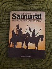 The Book of the Samurai The Warrior Class of Japan Stephen Turnbull hardback VGC