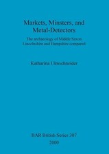 Markets, Minsters, & Metal-Detectors: archaeology of Middle Saxon Lincolnshire