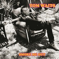 Tom WAITS Smoke Me Out: Live