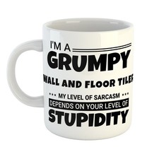 GRUMPY WALL AND FLOOR TILER SARCASM LEVEL STUPIDITY – Be Warned – Exclusive