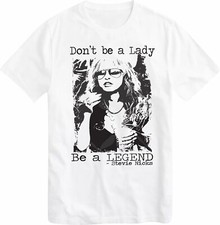 Don't Be a Lady Be a Legend Stevie Nicks T-Shirts Top Tees T Shirt