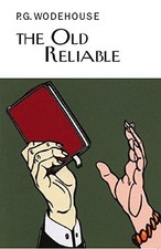 The Old Reliable (Everyman's Library P G WODEHOUSE) - Wodehouse, P.G.