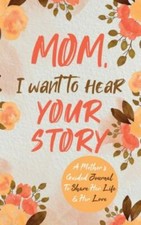 Mom, I Want To Hear Your Story