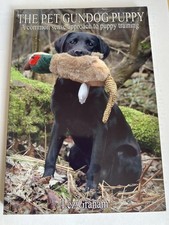 The Pet Gundog Puppy: A Common Sense Approach to Puppy Training by Lez Graham 