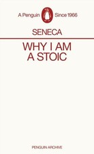 Why I am a Stoic by Seneca