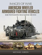 IMAGES OF WAR: AMERICAN WHEELED ARMOURED FIGHTING VEHICLES