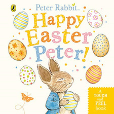 Peter Rabbit: Happy Easter Peter!: A touch-and-feel board book - Potter, Beatrix
