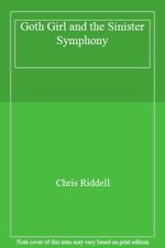 Goth Girl and the Sinister Symphony By Chris Riddell. 9781447277965