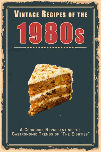 Vintage recipes the 1980s - the,
