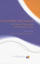 Gunpowder and Incense: The Catholic Church and the Spanish Civil War (Routledge
