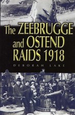 Zeebrugge & Ostend Raids 1918 by Lake, Deborah Hardback Book The Cheap Fast Free