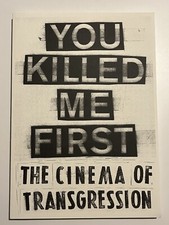 You Killed Me First: The Cinema Of Transgression