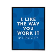 Like the way you - like,