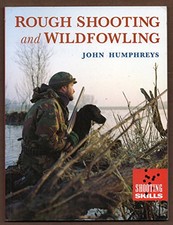 Rough Shooting and Wildfowling (Shooting Skills ... by Humphreys, John Paperback