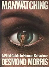 Manwatching: A Field Guide to Human Behaviour By Desmond Morris. 9780586048870