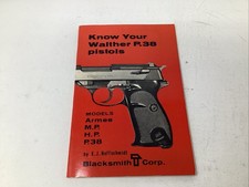 Know Your Walther P. 38 Pistols E.J. Hoffschmidt Armee, M.P., H.P Gun Book