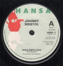 Johnny Bristol Hold Onto Love 7" vinyl UK Hansa 1981 B/w loving and free HANSA11