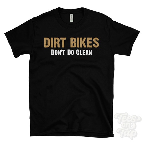 Dirt bikes don - dirt, don't